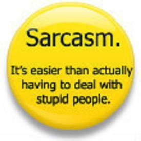 sarcasm....